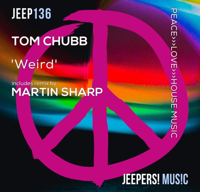‘Weird’ by TOM CHUBB w/ Martin Sharp Remix